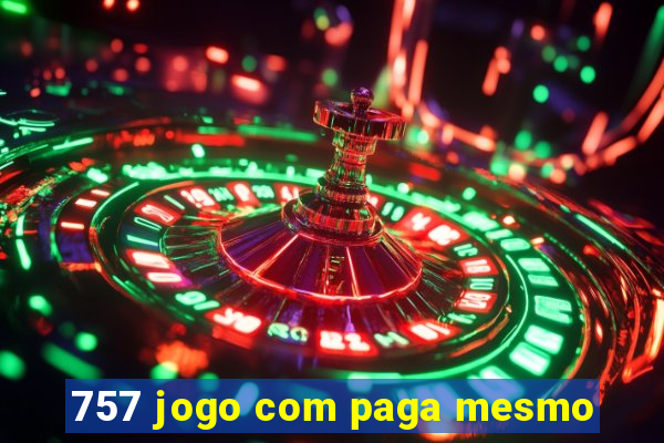 757 jogo com paga mesmo